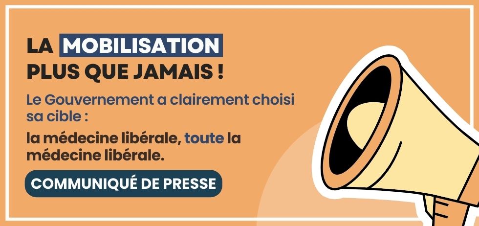Bannière Communiqué de presse LA MOBILISATION PLUS QUE JAMAIS ! Le Gouvernement a clairement choisi sa cible la médecine libérale toute la médecine libérale